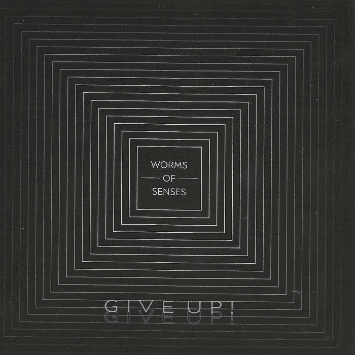 Worms Of Senses - Give Up!