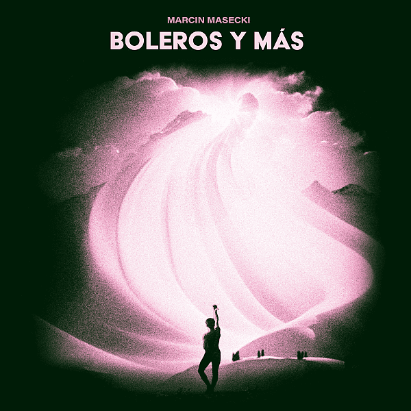 Marcin Masecki prezentuje „Boleros y mas”
