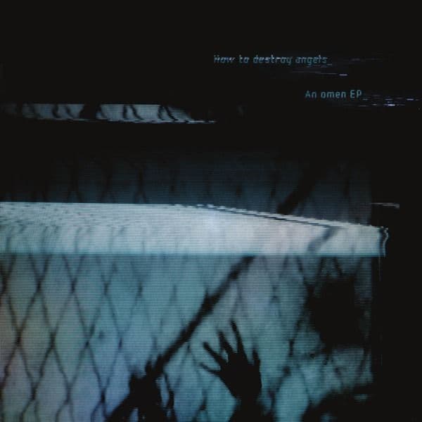 How To Destroy Angels - An Omen EP