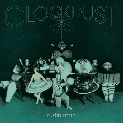 Rustin Man - Clockdust