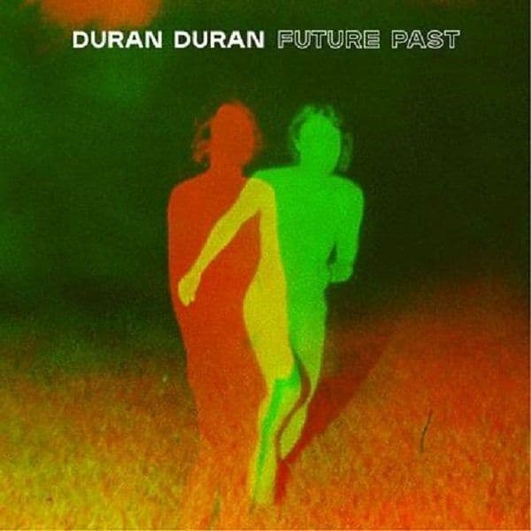Duran Duran - Future Past