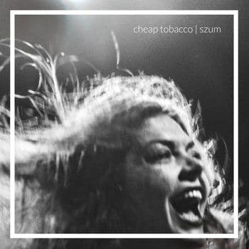 Cheap Tobacco - Szum