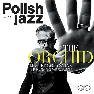 Maciej Gołyźniak Trio - The Orchid