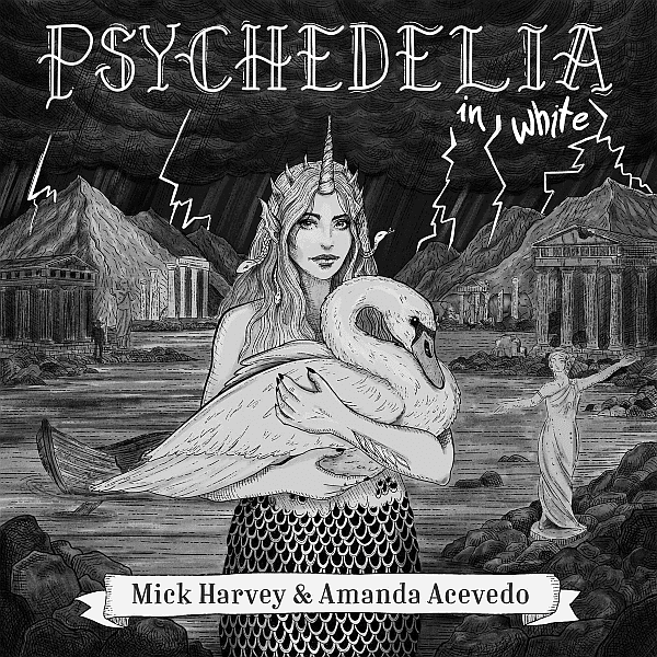 Mick Harvey & Amanda Acevedo - Psychedelia In White