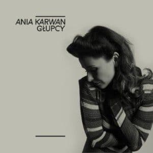 Ania Karwan przedstawia "Głupców"