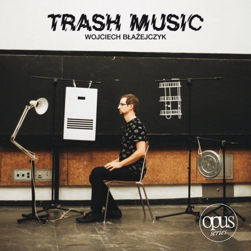Wojtek Błażejczyk przedstawia "Trash Music"