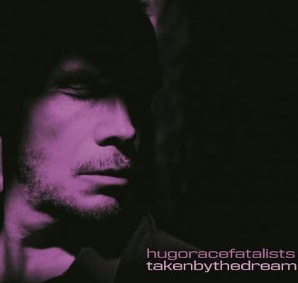 Hugo Race Fatalists - Taken By The Dream